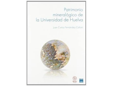 Livro Patrimonio mineralógico de la Universidad de Huelva de Juan Carlos Fernández Caliani (Espanhol)