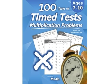 Livro Humble Math - 100 Days Of Timed Tests Multiplication Ages 8-10, Math Drills, Digits 0-12, Reproducible Practice Problems De Humble Math (inglês)