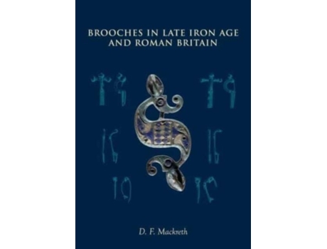 Livro Brooches in Late Iron Age and Roman Britain de D F Mackreth (Inglês)