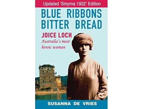 Livro Blue Ribbons Bitter Bread Joice Loch Australias Most Heroic Woman de Susanna de Vries (Inglês)