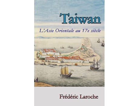 Livro Taiwan L’Asie Orientale au 17e siècle French Edition de Frédéric Laroche (Francês)
