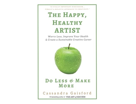 Livro The Happy Healthy Artist Worry Less Improve Your Health Create a Sustainable Creative Career de Cassandra Gaisford (Inglês)