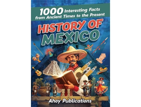 Livro History of Mexico 1000 Interesting Facts from Ancient Times to the Present de Ahoy Publications (Inglês - Capa Dura)