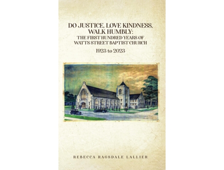 Livro Do Justice, Love Kindness, Walk Humbly The First Century of Watts Street Baptist Church de Rebecca Ragsdale Lallier (Inglês)