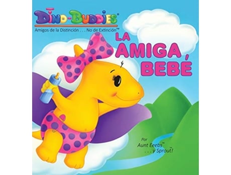 Livro La Amiga Bebé Spanish Edition de Aunt Eeebs e Sprout (Espanhol - Capa Dura)
