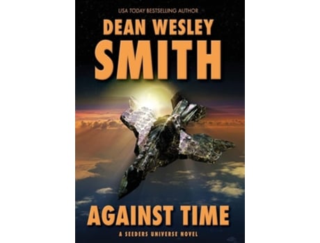 Livro Against Time A Seeders Universe Novel De Dean Wesley Smith (inglês - Capa Dura)