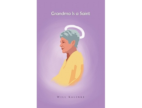 Livro Grandma Is a Saint de Will Kalinke (Inglês)