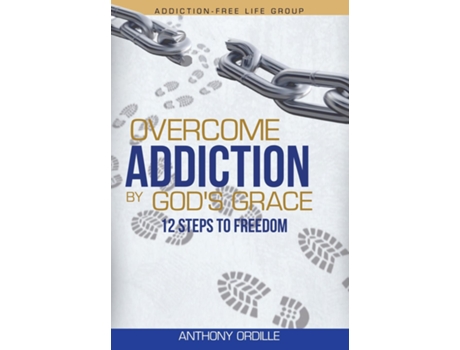Livro Overcome Addiction by Gods Grace 12-Steps to Freedom de Anthony Ordille (Inglês)
