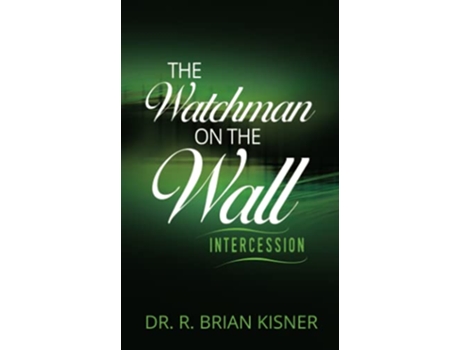 Livro The Watchman on the Wall Intercession de Dr R Brian Kisner (Inglês)