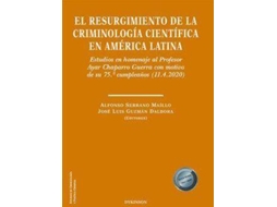 Livro El resurgimiento de la criminología científica en América Latina estudios en homenaje al Profesor Ayar Chaparro Guerra con motivo de su 75 cumpleaños de Alfonso Serrano Maillo (Espanhol)