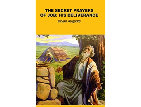 Livro Secret Prayers of Job His Deliverance de Bryan Auguste (Inglês)