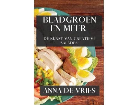 Livro Bladgroen en Meer De Kunst van Creatieve Salades de Anna de Vries (Inglês)