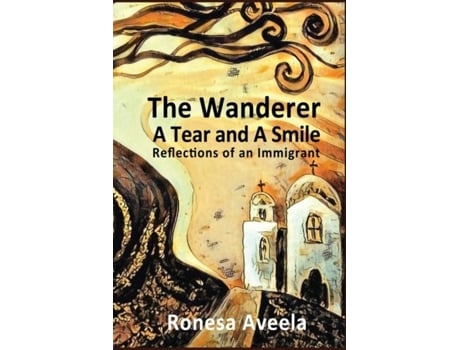Livro The Wanderer - A Tear And A Smile Reflections Of An Immigrant De Aveela, Ronesa Et Al. (inglês)