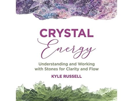 Livro Crystal Energy Understanding and Working with Stones for Clarity and Flow de Kyle Russell (Inglês)