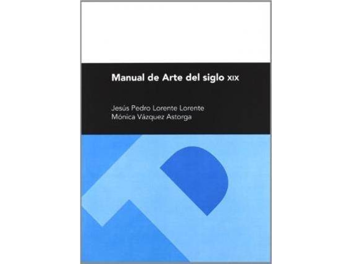 Livro Manual de arte del siglo XIX de Jesus Pedro Lorente e Mónica Vázquez Astorga (Espanhol)