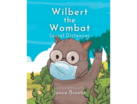 Livro Wilbert The Wombat Social Distances Teaching Children Kindness And Healthy Habits De Jamie Brooke (inglês)