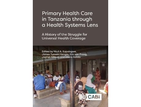 Livro Primary Health Care in Tanzania through a Health Systems Lens de Ntuli A Kapologwe, James Tumaini Kengia et al. (Inglês - Capa Dura)