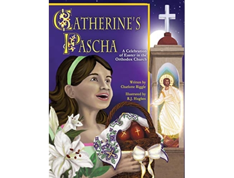 Livro Catherines Pascha A Celebration of Easter in the Orthodox Church de Charlotte Riggle (Inglês)