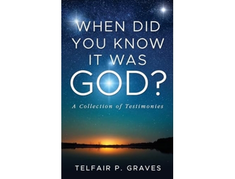 Livro When Did You Know It Was God? A Collection of Testimonies de Telfair P Graves (Inglês)