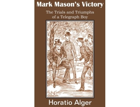 Livro Mark Masons Victory, The Trials And Triumphs Of A Telegraph Boy De Alger, Horatio Et Al. (inglês)