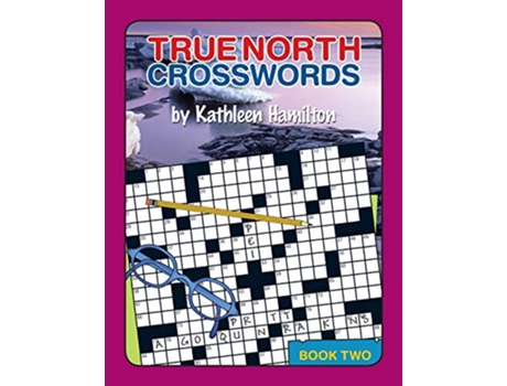 Livro True North Crosswords Book 2 de Kathleen N Hamilton (Inglês)