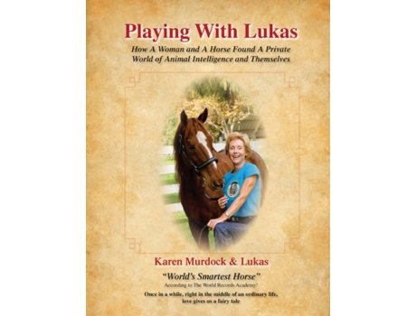 Livro Playing with Lukas: How a Woman and a Horse Found a Private World of Animal Intelligence and Themselves Karen Murdock (Inglês)
