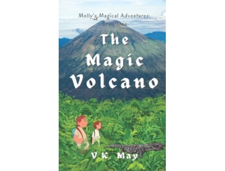 Livro The Magic Volcano Mollys Magical Adventures Book One de VK May (Inglês)