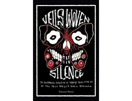 Livro Veils Woven In Silence An Illustrated Collection Of Strange Short Stories De Paul Philip Abrigo (inglês)
