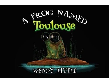Livro A Frog Named Toulouse de Wendy Little (Inglês)