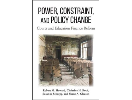 Livro Power, Constraint, and Policy Change Courts and Education Finance Reform de Robert M Howard, Christine H Roch et al. (Inglês - Capa Dura)