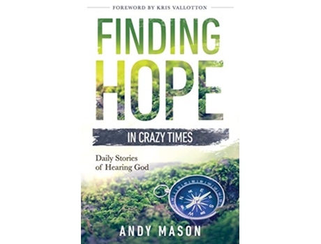 Livro Finding Hope in Crazy Times Daily Stories of Hearing God de Andy Mason Janine Mason Kris Vallotton (Inglês)