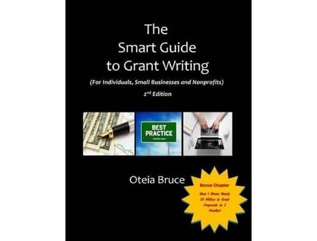Livro The Smart Guide to Grant Writing, 2nd Edition: For Individuals, Small Businesses and Nonprofits Oteia Bruce (Inglês)
