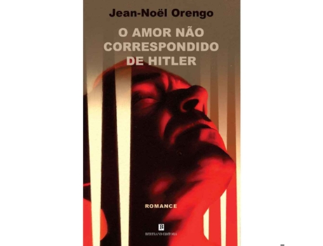 Livro O Amor Não Correspondido De Hitler De Jean-noel Orengo De Jean-noel Orengo (português)