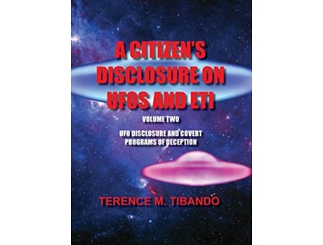 Livro A Citizens Disclosure on UFOs and Eti UFO Disclosure and Covert Programs of Deception de Terence M Tibando (Inglês)