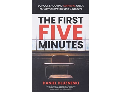 Livro The First Five Minutes School Shooting Survival Guide For Administrators and Teachers de Daniel Dluzneski (Inglês)