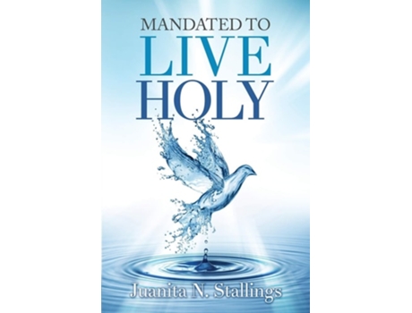 Livro Mandated To Live Holy De Juanita N Stallings (inglês)