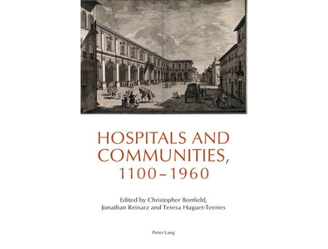 Livro hospitals and communities, 1100-1960 de edited by jonathan reinarz , edited by teresa huguet termes , edited by christopher bonfield (inglês)