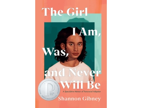 Livro The Girl I Am, Was, and Never Will Be de Shannon Gibney (Inglês)
