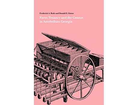 Livro Farm Tenancy and the Census in Antebellum Georgia de Frederick A Bode Donald E Ginter (Inglês)