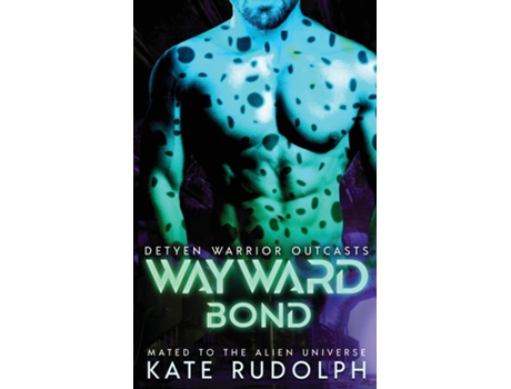 Livro Wayward Bond Mated to the Alien Universe de Kate Rudolph (Inglês)