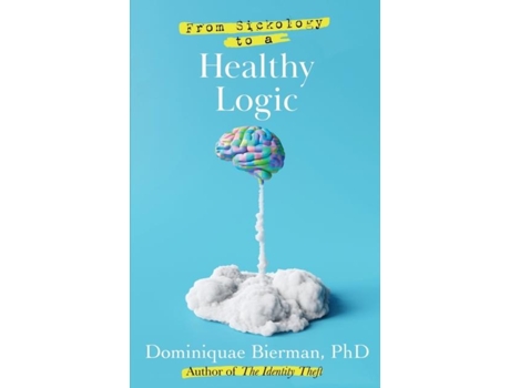 Livro From Sickology To A Healthy Logic De Dominiquae Bierman (inglês)