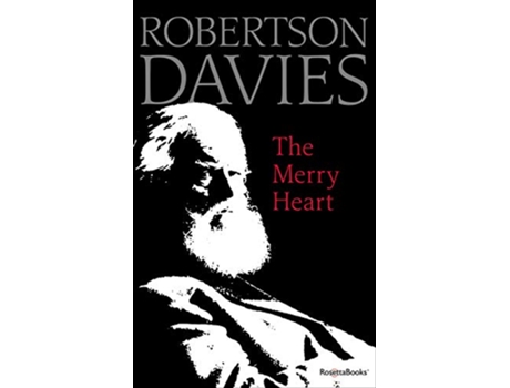 Livro The Merry Heart Reflections on Reading Writing and the World of Books de Robertson Davies (Inglês)