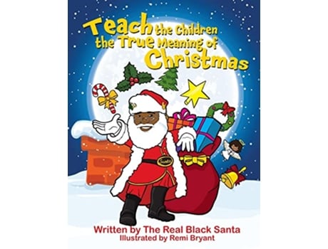 Livro Teach the Children the True Meaning of Christmas Ttc de The Real Black Santa (Inglês)