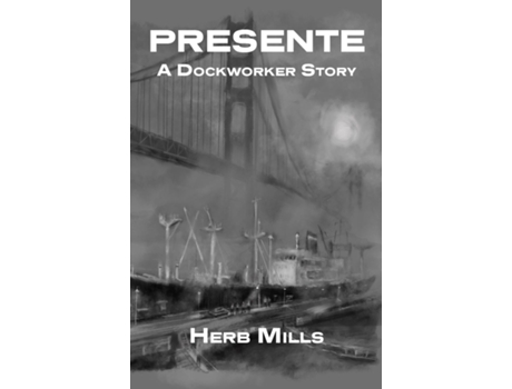 Livro Presente A Dockworker Story de Herb Mills (Inglês)