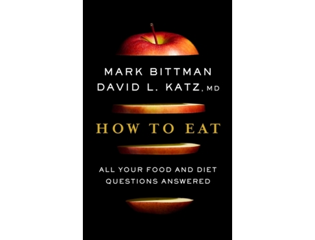 Livro how to eat: the last book on food you'll ever need de mark bittman , david katz (inglês)