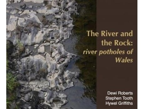 Livro River and the Rock, The - River Potholes of Wales de Hywel Griffiths (Inglês - Capa Dura)