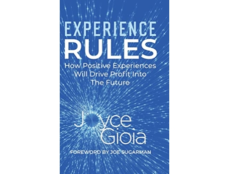 Livro Experience Rules How Positive Experiences Will Drive Profit into the Future de Joyce Gioia (Inglês - Capa Dura)