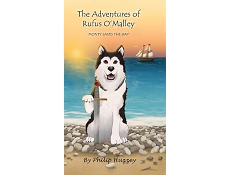 Livro The Adventures of Rufus OMalley Monty Saves The Day de Philip Huzzey (Inglês)