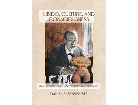 Livro Libido Culture and Consciousness Revisiting Freuds Totem and Taboo de Daniel S Benveniste (Inglês)