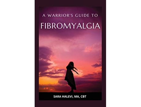 Livro A Warriors Guide to Fibromyalgia de Sara Halevi (Inglês)
